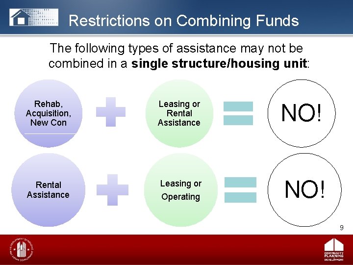 Restrictions on Combining Funds The following types of assistance may not be combined in