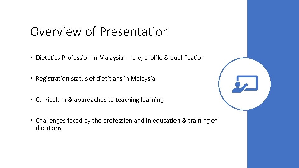 Overview of Presentation • Dietetics Profession in Malaysia – role, profile & qualification •