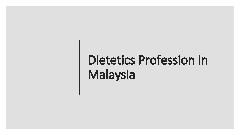 Dietetics Profession in Malaysia 