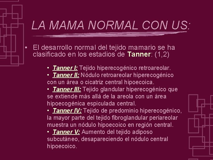 LA MAMA NORMAL CON US: • El desarrollo normal del tejido mamario se ha