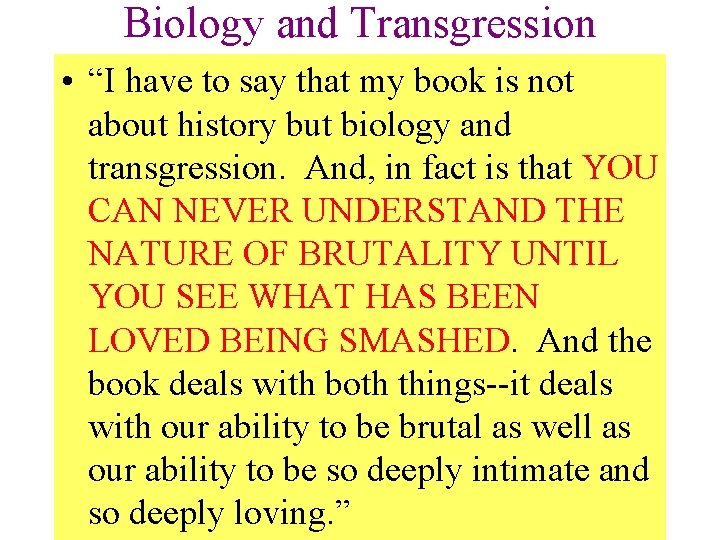 Biology and Transgression • “I have to say that my book is not about