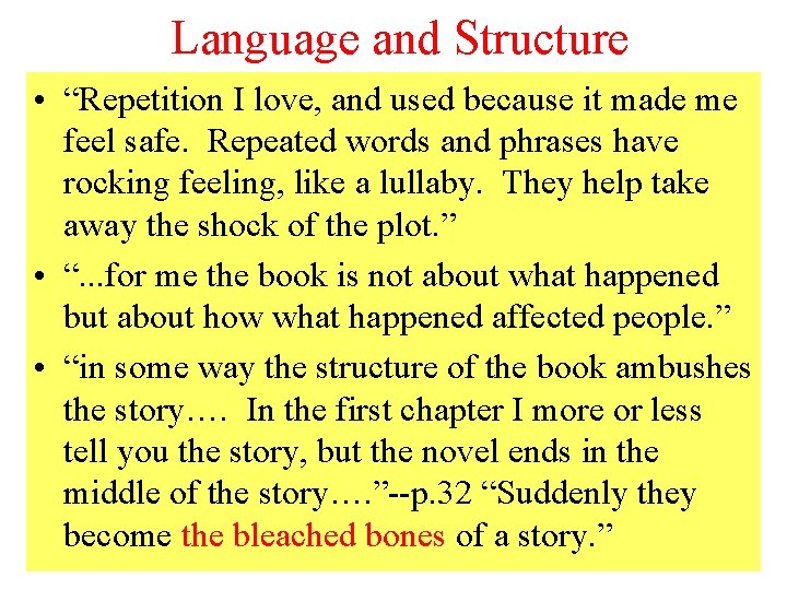 Language and Structure • “Repetition I love, and used because it made me feel