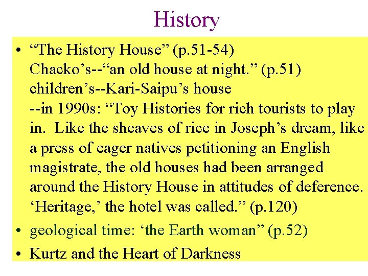 History • “The History House” (p. 51 -54) Chacko’s--“an old house at night. ”