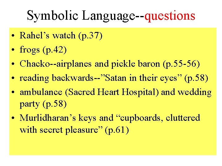 Symbolic Language--questions • • • Rahel’s watch (p. 37) frogs (p. 42) Chacko--airplanes and