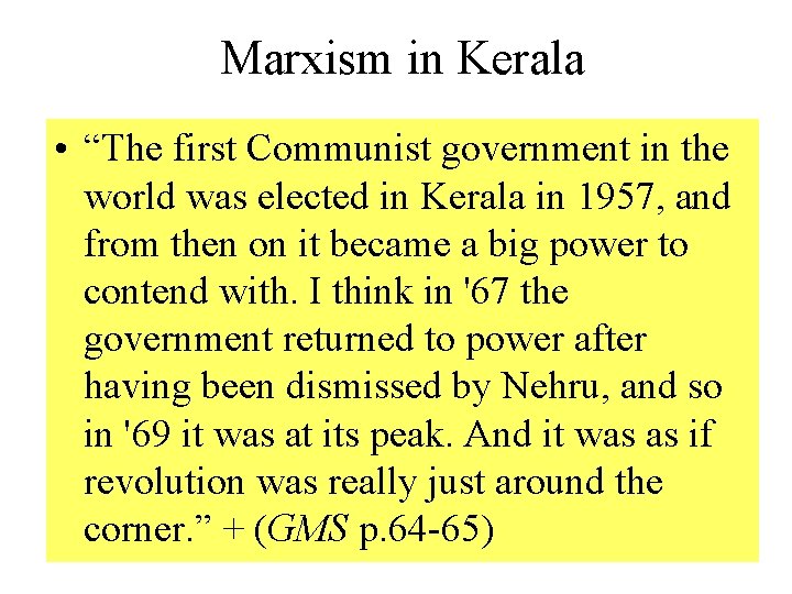 Marxism in Kerala • “The first Communist government in the world was elected in