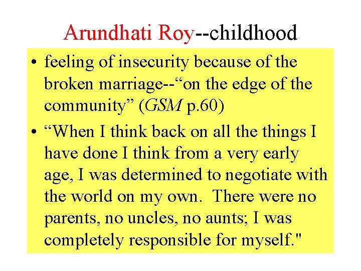 Arundhati Roy--childhood • feeling of insecurity because of the broken marriage--“on the edge of
