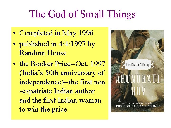 The God of Small Things • Completed in May 1996 • published in 4/4/1997