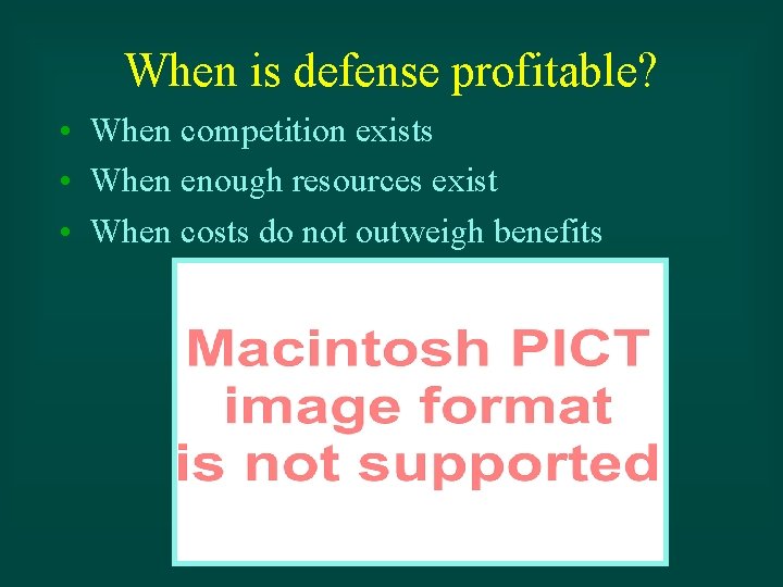 When is defense profitable? • When competition exists • When enough resources exist •