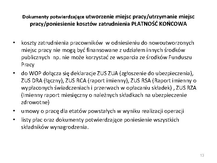 Dokumenty potwierdzające utworzenie miejsc pracy/utrzymanie miejsc pracy/poniesienie kosztów zatrudnienia PŁATNOŚĆ KOŃCOWA • koszty zatrudnienia