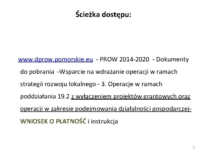 Ścieżka dostępu: www. dprow. pomorskie. eu - PROW 2014 -2020 - Dokumenty do pobrania