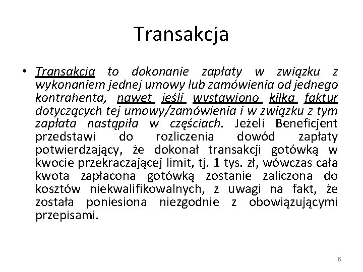 Transakcja • Transakcja to dokonanie zapłaty w związku z wykonaniem jednej umowy lub zamówienia