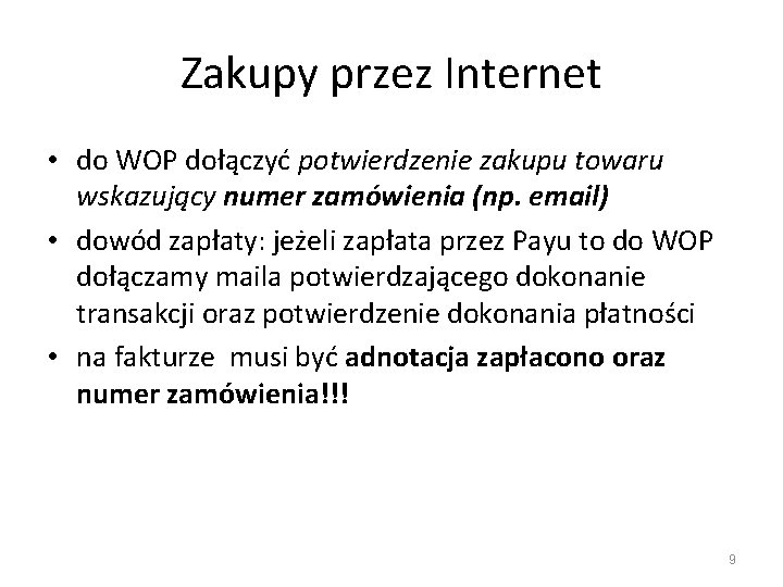 Zakupy przez Internet • do WOP dołączyć potwierdzenie zakupu towaru wskazujący numer zamówienia (np.