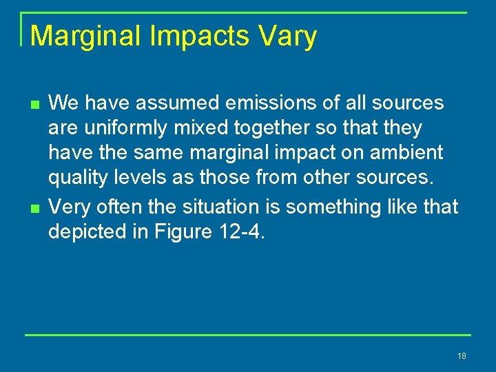 Marginal Impacts Vary n n We have assumed emissions of all sources are uniformly