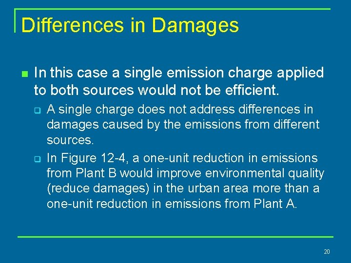 Differences in Damages n In this case a single emission charge applied to both