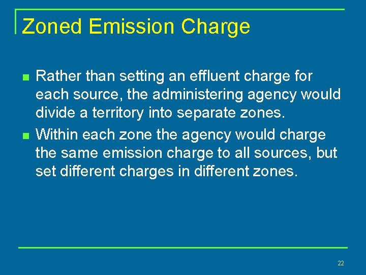 Zoned Emission Charge n n Rather than setting an effluent charge for each source,
