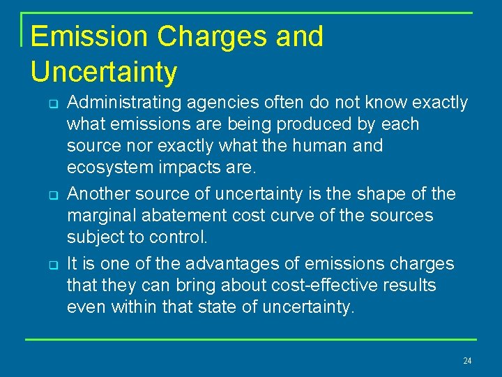 Emission Charges and Uncertainty q q q Administrating agencies often do not know exactly