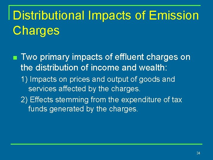 Distributional Impacts of Emission Charges n Two primary impacts of effluent charges on the