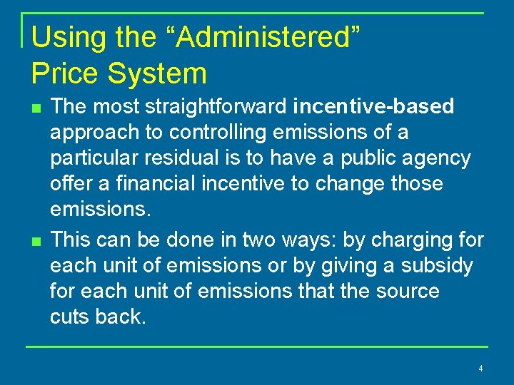 Using the “Administered” Price System n n The most straightforward incentive-based approach to controlling