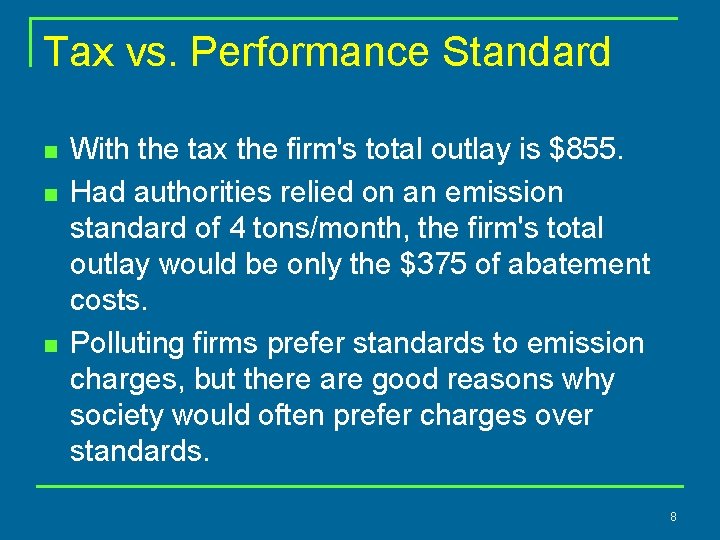 Tax vs. Performance Standard n n n With the tax the firm's total outlay