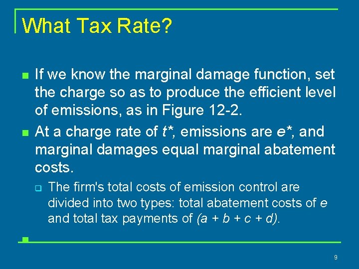 What Tax Rate? n n If we know the marginal damage function, set the