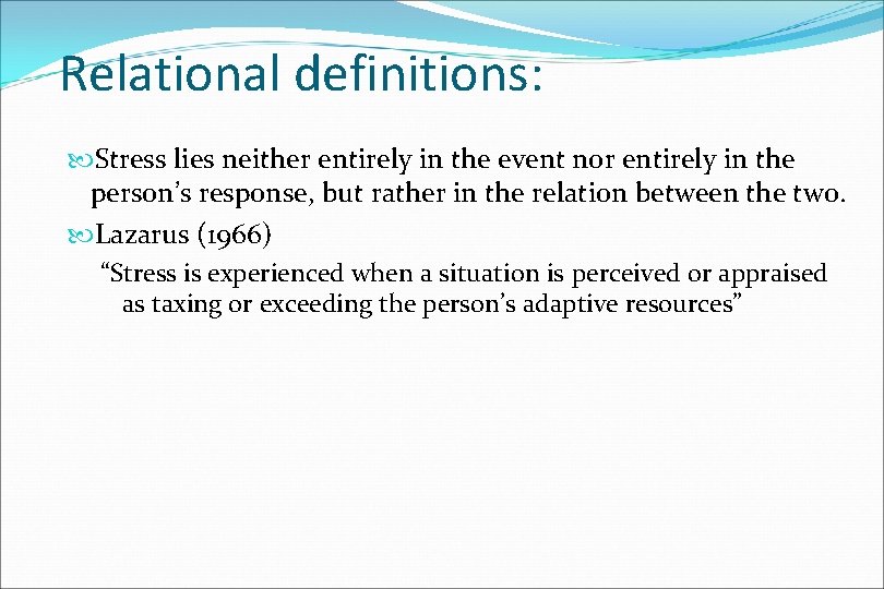 Relational definitions: Stress lies neither entirely in the event nor entirely in the person’s