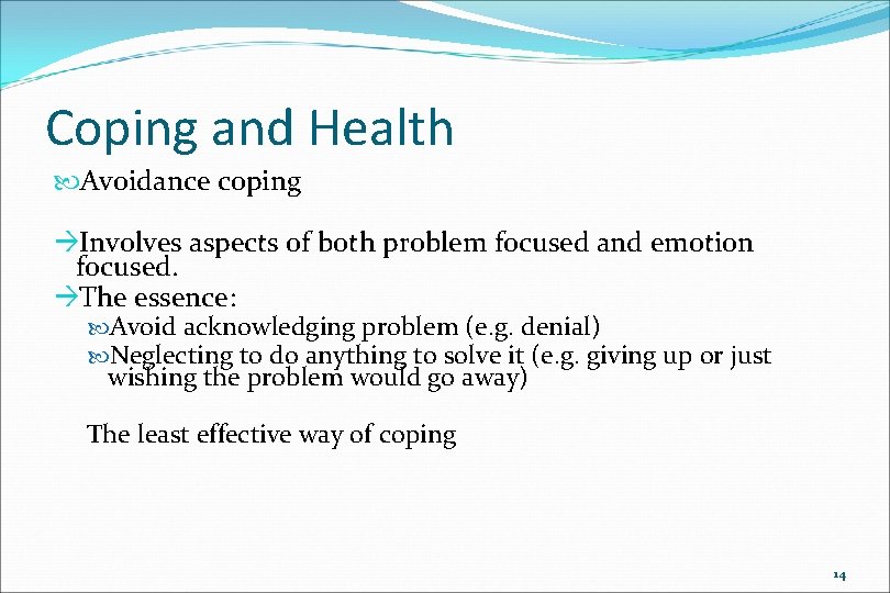 Coping and Health Avoidance coping Involves aspects of both problem focused and emotion focused.