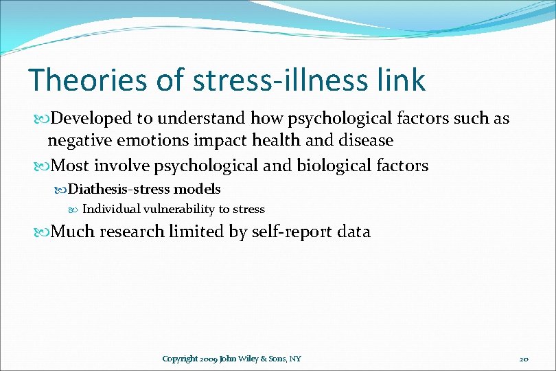 Theories of stress-illness link Developed to understand how psychological factors such as negative emotions