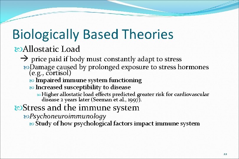 Biologically Based Theories Allostatic Load price paid if body must constantly adapt to stress