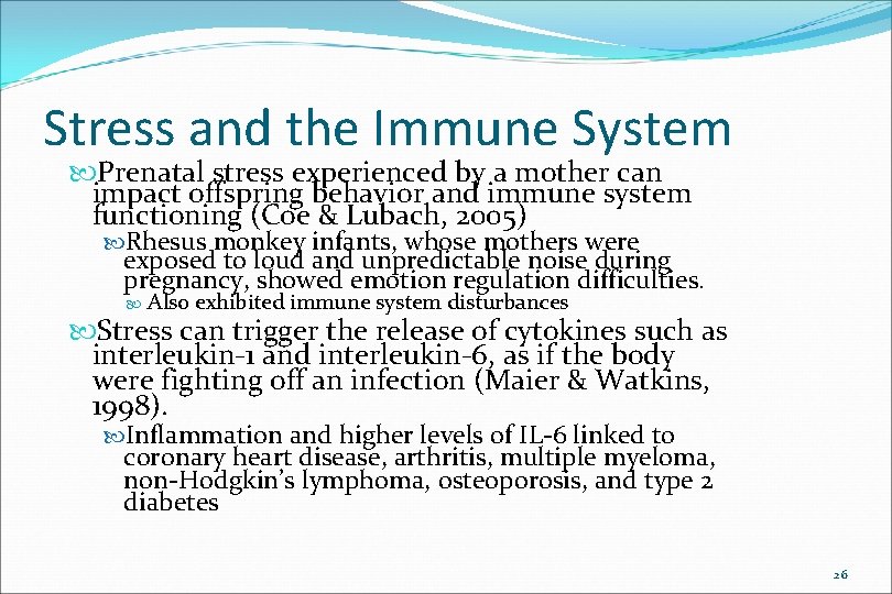 Stress and the Immune System Prenatal stress experienced by a mother can impact offspring