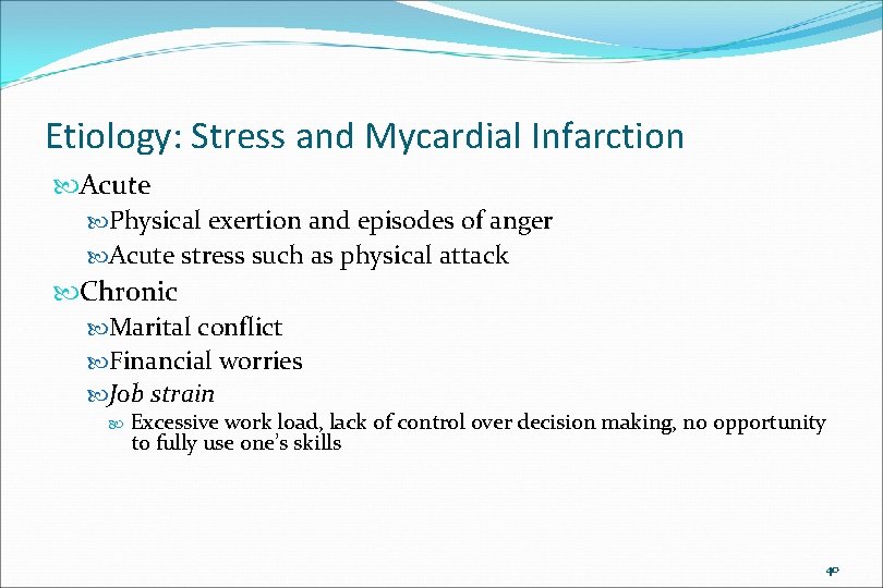 Etiology: Stress and Mycardial Infarction Acute Physical exertion and episodes of anger Acute stress