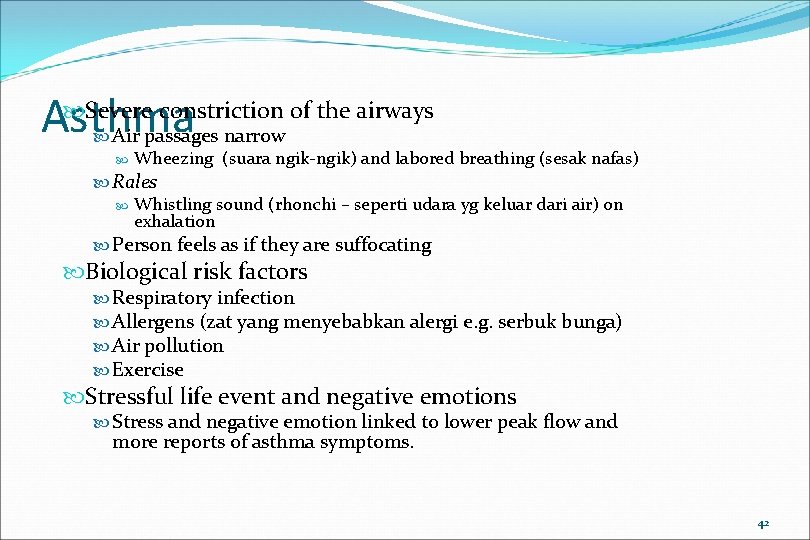 Asthma Severe constriction of the airways Air passages narrow Wheezing (suara ngik-ngik) and labored