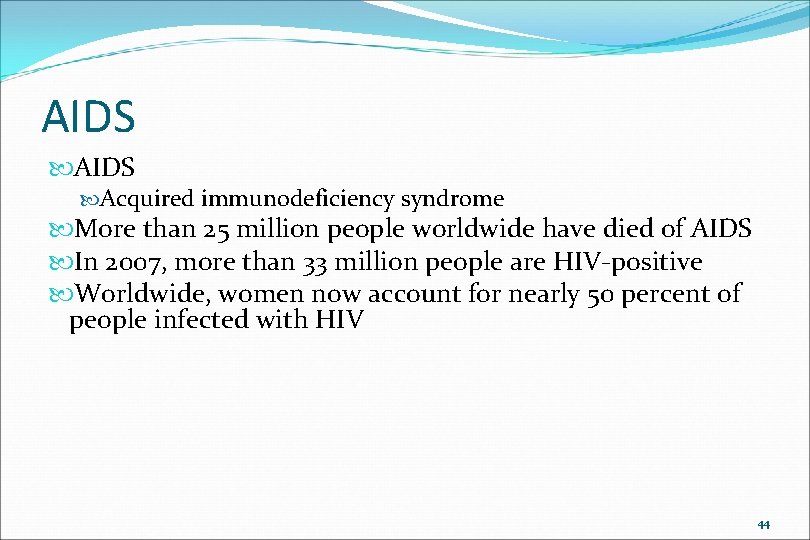 AIDS Acquired immunodeficiency syndrome More than 25 million people worldwide have died of AIDS