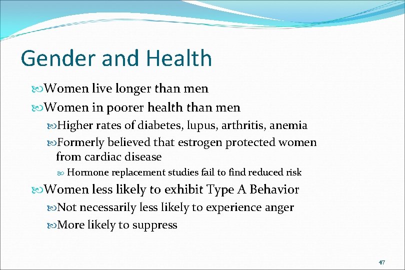 Gender and Health Women live longer than men Women in poorer health than men