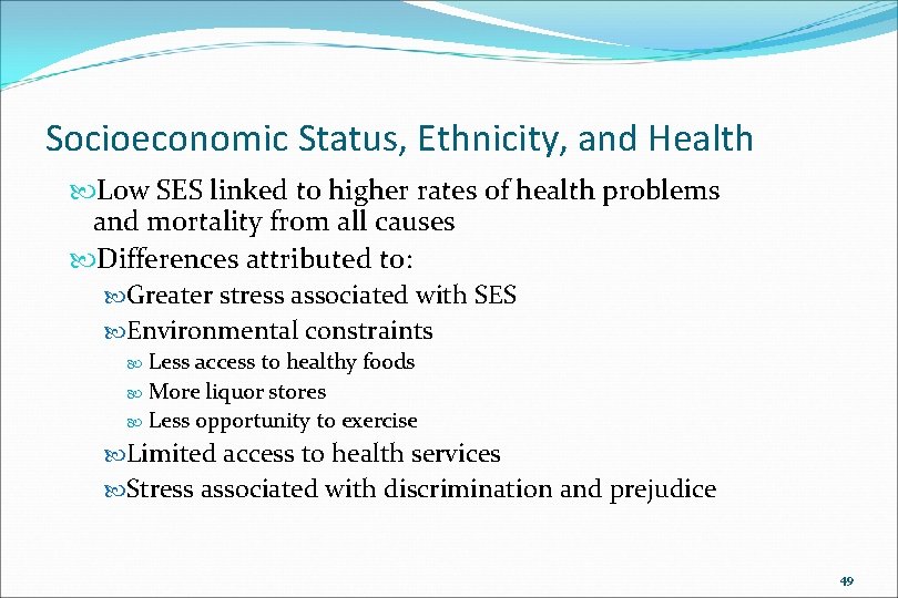Socioeconomic Status, Ethnicity, and Health Low SES linked to higher rates of health problems
