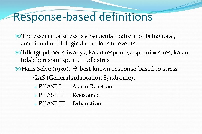 Response-based definitions The essence of stress is a particular pattern of behavioral, emotional or