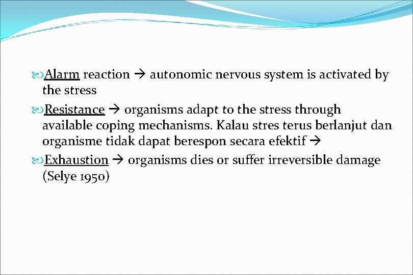  Alarm reaction autonomic nervous system is activated by the stress Resistance organisms adapt