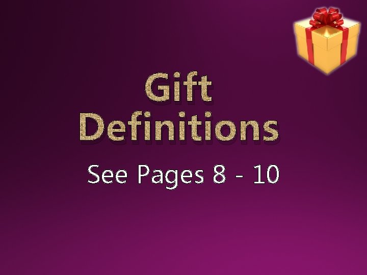 Gift Definitions See Pages 8 - 10 