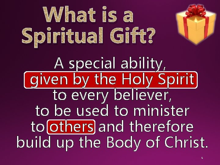 What is a Spiritual Gift? A special ability, given by the Holy Spirit to