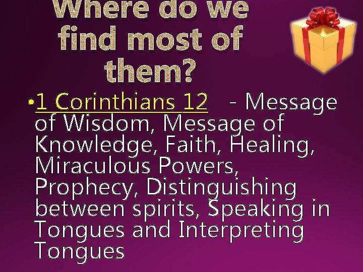 Where do we find most of them? • 1 Corinthians 12 - Message of