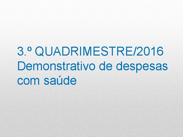 3. º QUADRIMESTRE/2016 Demonstrativo de despesas com saúde 