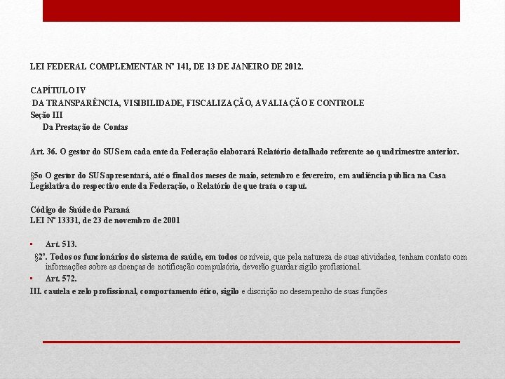 LEI FEDERAL COMPLEMENTAR Nº 141, DE 13 DE JANEIRO DE 2012. CAPÍTULO IV DA