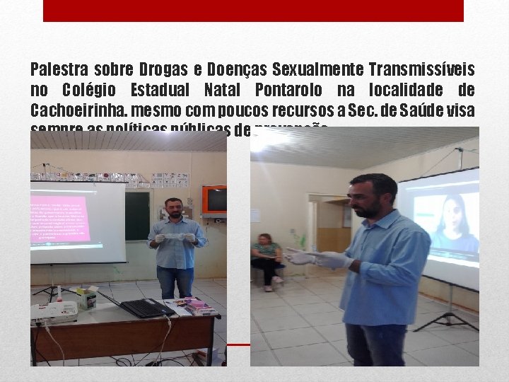 Palestra sobre Drogas e Doenças Sexualmente Transmissíveis no Colégio Estadual Natal Pontarolo na localidade
