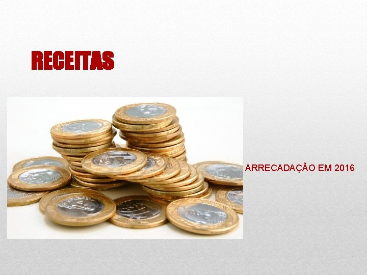 RECEITAS ARRECADAÇÃO EM 2016 