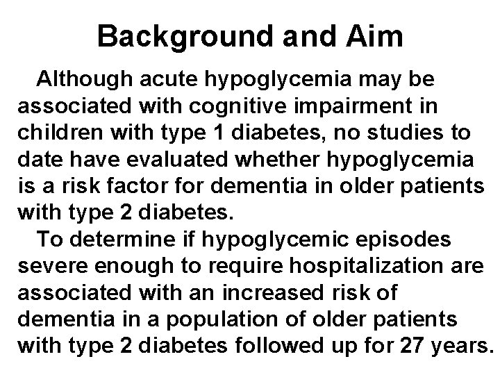 Background and Aim Although acute hypoglycemia may be associated with cognitive impairment in children