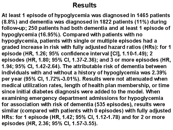 Results At least 1 episode of hypoglycemia was diagnosed in 1465 patients (8. 8%)