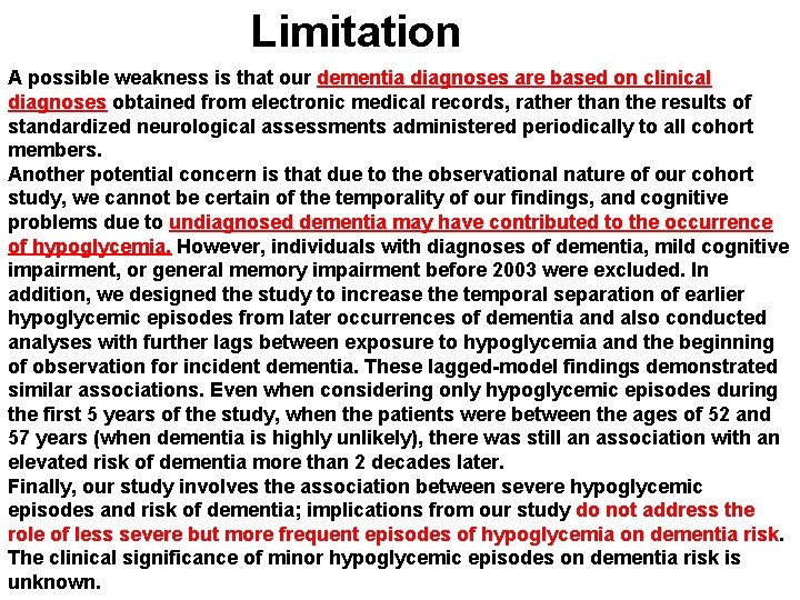 Limitation A possible weakness is that our dementia diagnoses are based on clinical diagnoses