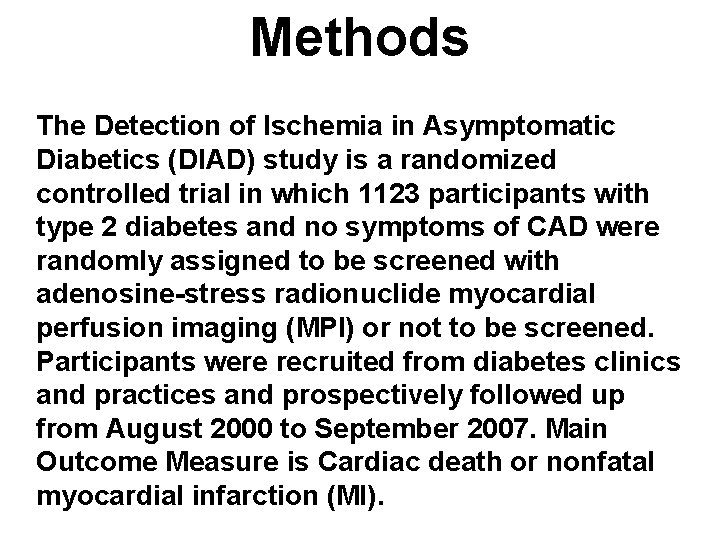 Methods The Detection of Ischemia in Asymptomatic Diabetics (DIAD) study is a randomized controlled