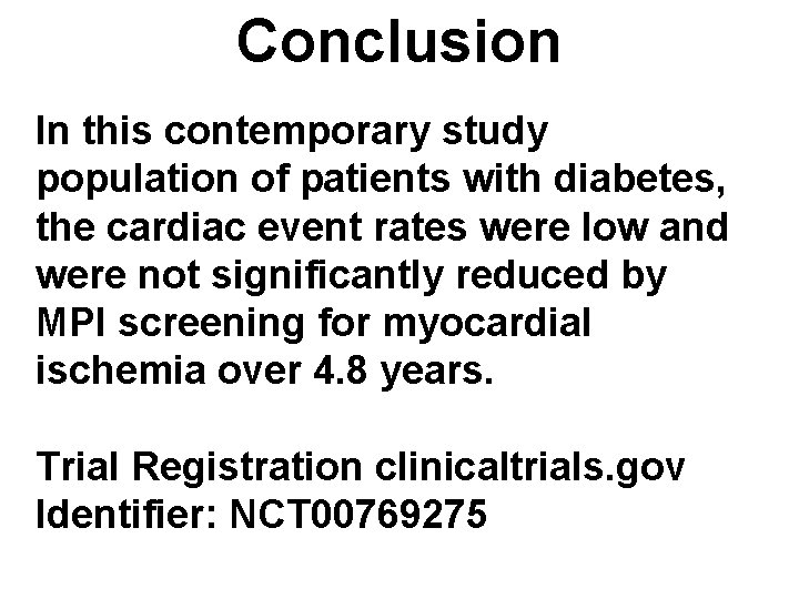 Conclusion In this contemporary study population of patients with diabetes, the cardiac event rates