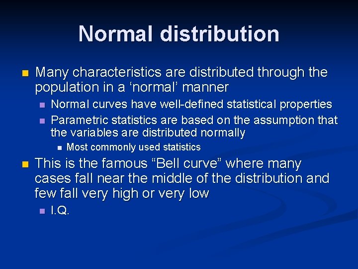 Normal distribution n Many characteristics are distributed through the population in a ‘normal’ manner