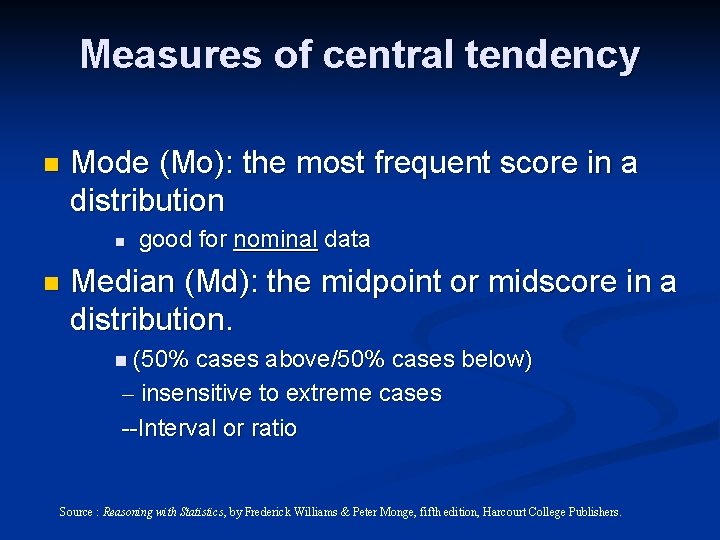 Measures of central tendency n Mode (Mo): the most frequent score in a distribution